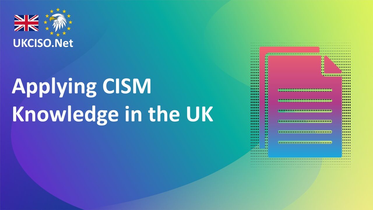 Applying CISM Knowledge in the UK